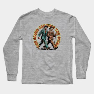 the blind leading the blind Long Sleeve T-Shirt